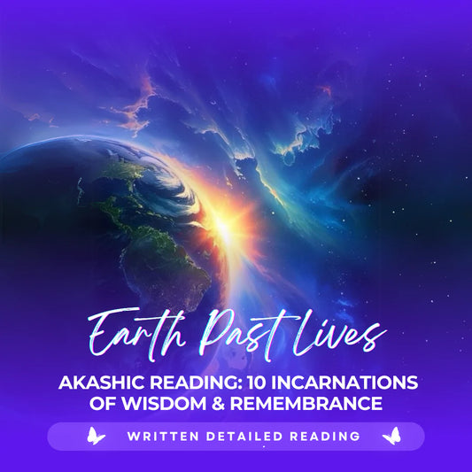 Earth Past Lives Akashic Reading: 10 Incarnations of Wisdom & Remembrance