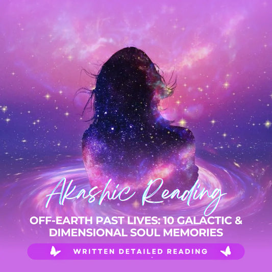 Off-Earth Past Lives Akashic Reading: 10 Galactic & Dimensional Soul Memories