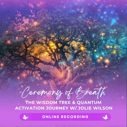 Ceremony of Breathwork & The Wisdom Tree Quantum Activation with Jolie | Online Recording