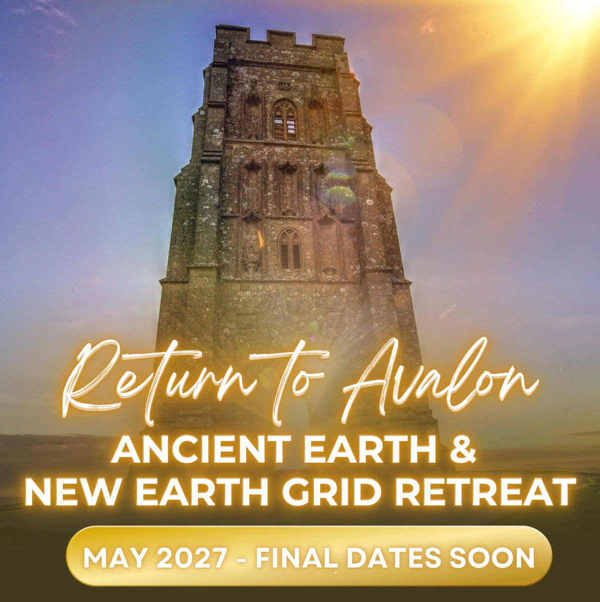 Return to Avalon: A Sacred Journey of Remembrance - Glastonbury Retreat - COMING SOON